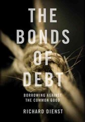 Bonds of Debt: Borrowing Against the Common Good цена и информация | Книги по экономике | kaup24.ee