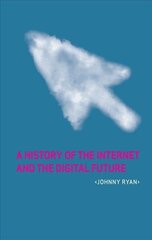 History of the Internet and the Digital Future: And the Digital Future цена и информация | Книги по экономике | kaup24.ee