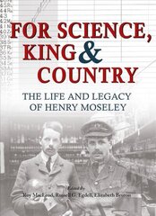 For Science King & Country: The Life and Legacy of Henry Moseley hind ja info | Elulooraamatud, biograafiad, memuaarid | kaup24.ee