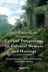 Critical Perspectives on Cultural Memory and Heritage: Construction, Transformation and Destruction hind ja info | Ajalooraamatud | kaup24.ee
