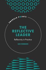 Reflective Leader: Reflexivity in Practice цена и информация | Книги по экономике | kaup24.ee