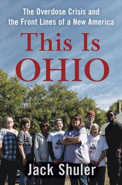 This Is Ohio: The Overdose Crisis and the Front Lines of a New America цена и информация | Ühiskonnateemalised raamatud | kaup24.ee