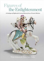 Figures of the Enlightenment: A Catalogue of Eighteenth-century Meissen from a Private Collection цена и информация | Книги об искусстве | kaup24.ee