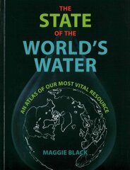 State of the World's Water: An Atlas of Our Most Vital Resource 3rd Revised edition hind ja info | Ühiskonnateemalised raamatud | kaup24.ee