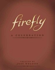 Firefly: A Celebration (Anniversary Edition): A Celebration Anniversary edition цена и информация | Книги об искусстве | kaup24.ee