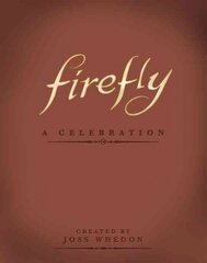 Firefly: A Celebration (Anniversary Edition): A Celebration Anniversary edition hind ja info | Kunstiraamatud | kaup24.ee