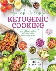 Quick & Easy Ketogenic Cooking: Meal Plans and Time Saving Paleo Recipes to inspire health and Shed Weight hind ja info | Retseptiraamatud  | kaup24.ee