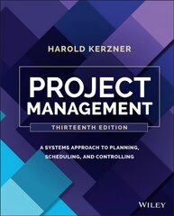 Project Management: A Systems Approach to Planning , Scheduling, and Controlling, 13th Edition: A Systems Approach to Planning, Scheduling, and Controlling 13th Edition hind ja info | Ühiskonnateemalised raamatud | kaup24.ee