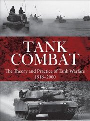 Tank Combat: The Theory and Practice of Tank Warfare 1916-2000 hind ja info | Ühiskonnateemalised raamatud | kaup24.ee