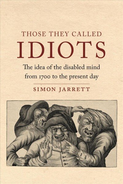 Those They Called Idiots: The Idea of the Disabled Mind from 1700 to the Present Day цена и информация | Ajalooraamatud | kaup24.ee