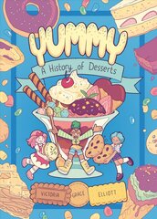 Yummy: A History of Desserts цена и информация | Книги для подростков и молодежи | kaup24.ee