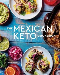 Mexican Keto Cookbook: Authentic, Big-Flavor Recipes for Health and Longevity цена и информация | Книги рецептов | kaup24.ee