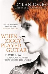 When Ziggy Played Guitar: David Bowie and Four Minutes that Shook the World hind ja info | Elulooraamatud, biograafiad, memuaarid | kaup24.ee
