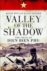 Valley of the Shadow: The Siege of Dien Bien Phu цена и информация | Исторические книги | kaup24.ee