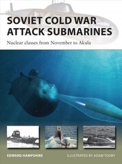 Soviet Cold War Attack Submarines: Nuclear classes from November to Akula hind ja info | Ajalooraamatud | kaup24.ee