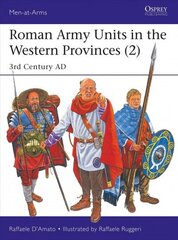 Roman Army Units in the Western Provinces (2): 3rd Century AD цена и информация | Исторические книги | kaup24.ee