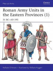 Roman Army Units in the Eastern Provinces (1): 31 BC-AD 195, No. 1 hind ja info | Ajalooraamatud | kaup24.ee
