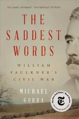 Saddest Words: William Faulkner's Civil War цена и информация | Исторические книги | kaup24.ee