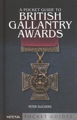 Pocket Guide to British Gallantry Awards: Rewarding Gallantry in Action hind ja info | Ühiskonnateemalised raamatud | kaup24.ee