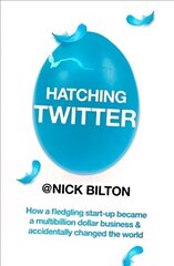 Hatching Twitter: A True Story of Money, Power, Friendship and Betrayal hind ja info | Majandusalased raamatud | kaup24.ee