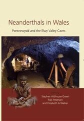 Neanderthals in Wales: Pontnewydd and the Elwy Valley Caves цена и информация | Исторические книги | kaup24.ee
