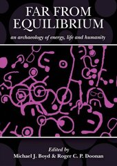 Far from Equilibrium: An Archaeology of Energy, Life and Humanity: A Response to the Archaeology of John C. Barrett цена и информация | Исторические книги | kaup24.ee
