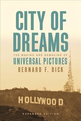 City of Dreams: The Making and Remaking of Universal Pictures Expanded ed. цена и информация | Книги об искусстве | kaup24.ee