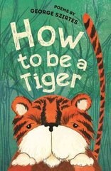 How to be a Tiger: Poems hind ja info | Noortekirjandus | kaup24.ee