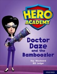 Hero Academy: Oxford Level 8, Purple Book Band: Doctor Daze and the Bamboozler цена и информация | Книги для подростков и молодежи | kaup24.ee