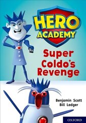 Hero Academy: Oxford Level 9, Gold Book Band: Super Coldo's Revenge hind ja info | Noortekirjandus | kaup24.ee