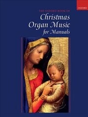 Oxford Book of Christmas Organ Music for Manuals: Paperback hind ja info | Kunstiraamatud | kaup24.ee