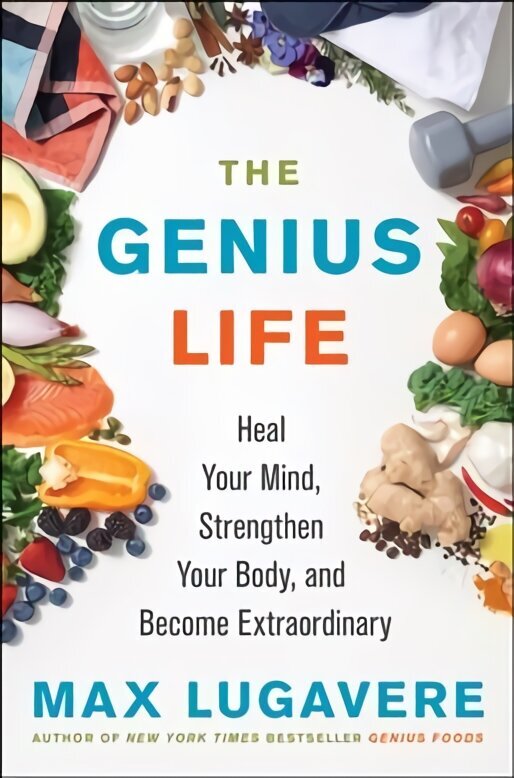 Genius Life: Heal Your Mind, Strengthen Your Body, and Become Extraordinary цена и информация | Eneseabiraamatud | kaup24.ee