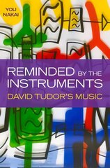 Reminded by the Instruments: David Tudor's Music hind ja info | Kunstiraamatud | kaup24.ee