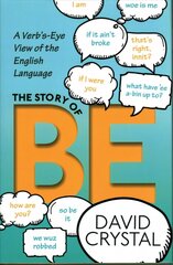 Story of Be: A Verb's-Eye View of the English Language hind ja info | Võõrkeele õppematerjalid | kaup24.ee