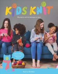 Kids Knit: 20 Projects with Fun Techniques to Learn hind ja info | Noortekirjandus | kaup24.ee