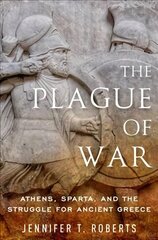 Plague of War: Athens, Sparta, and the Struggle for Ancient Greece hind ja info | Ajalooraamatud | kaup24.ee