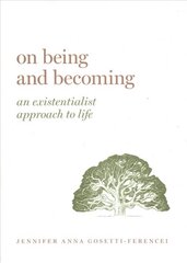 On Being and Becoming: An Existentialist Approach to Life hind ja info | Ajalooraamatud | kaup24.ee