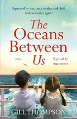Oceans Between Us: A gripping and heartwrenching novel of a mother's search for her lost child after WW2 цена и информация | Фантастика, фэнтези | kaup24.ee