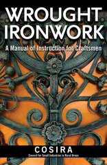 Wrought Ironwork: A Manual of Instruction for Craftsmen цена и информация | Книги по социальным наукам | kaup24.ee