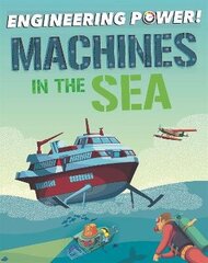 Engineering Power!: Machines at Sea цена и информация | Книги для подростков и молодежи | kaup24.ee