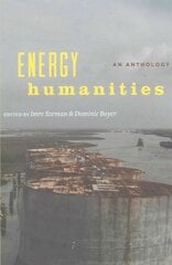 Energy Humanities: An Anthology цена и информация | Книги по социальным наукам | kaup24.ee