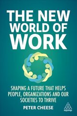 New World of Work: Shaping a Future that Helps People, Organizations and Our Societies to Thrive hind ja info | Majandusalased raamatud | kaup24.ee