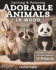 Carving & Painting Adorable Animals in Wood: Techniques, Patterns, and Color Guides for 12 Projects цена и информация | Книги о питании и здоровом образе жизни | kaup24.ee