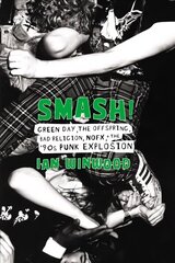Smash!: Green Day, The Offspring, Bad Religion, NOFX, and the '90s Punk Explosion hind ja info | Kunstiraamatud | kaup24.ee