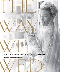 The Way We Wed: A Global History of Wedding Fashion hind ja info | Eneseabiraamatud | kaup24.ee