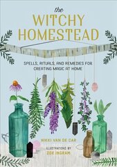 The Witchy Homestead: Spells, Rituals, and Remedies for Creating Magic at Home hind ja info | Eneseabiraamatud | kaup24.ee