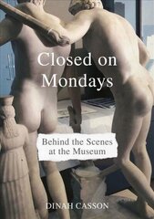 Closed on Mondays: Behind the Scenes at the Museum цена и информация | Энциклопедии, справочники | kaup24.ee