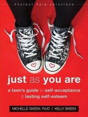 Just As You Are: A Teen's Guide to Self-Acceptance and Lasting Self-Esteem цена и информация | Духовная литература | kaup24.ee