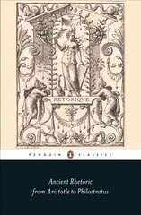 Ancient Rhetoric: From Aristotle to Philostratus hind ja info | Ajalooraamatud | kaup24.ee