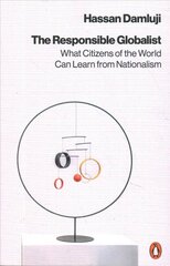 Responsible Globalist: What Citizens of the World Can Learn from Nationalism hind ja info | Ühiskonnateemalised raamatud | kaup24.ee